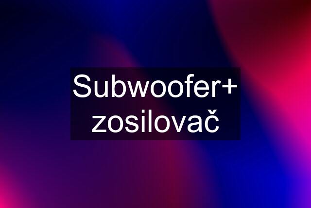 Subwoofer+ zosilovač