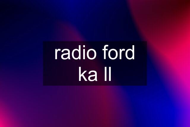 radio ford ka ll