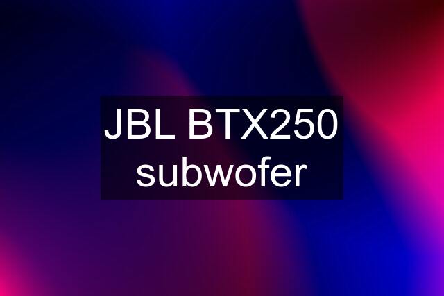 JBL BTX250 subwofer