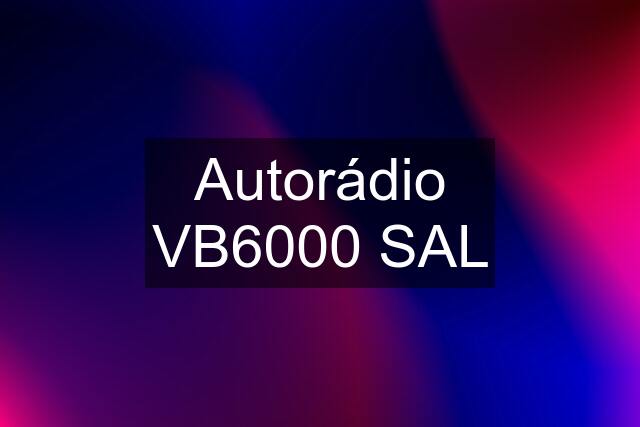 Autorádio VB6000 SAL