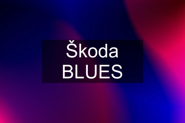 Škoda BLUES