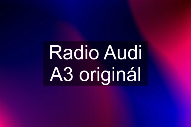 Radio Audi A3 originál