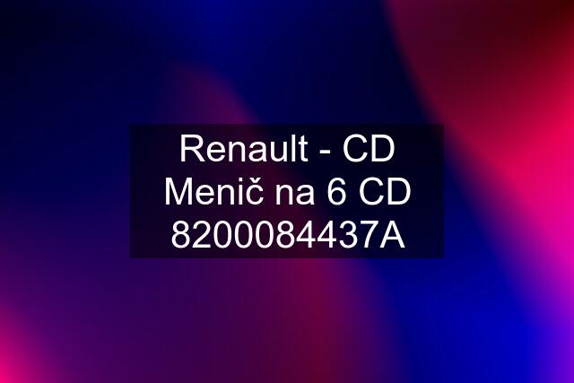 Renault - CD Menič na 6 CD 8200084437A