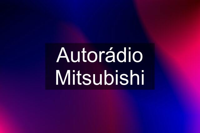 Autorádio Mitsubishi