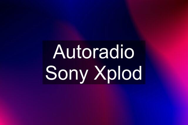 Autoradio Sony Xplod