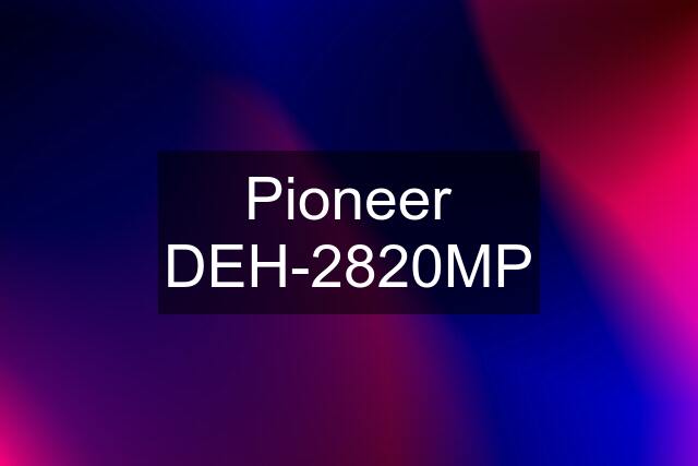 Pioneer DEH-2820MP