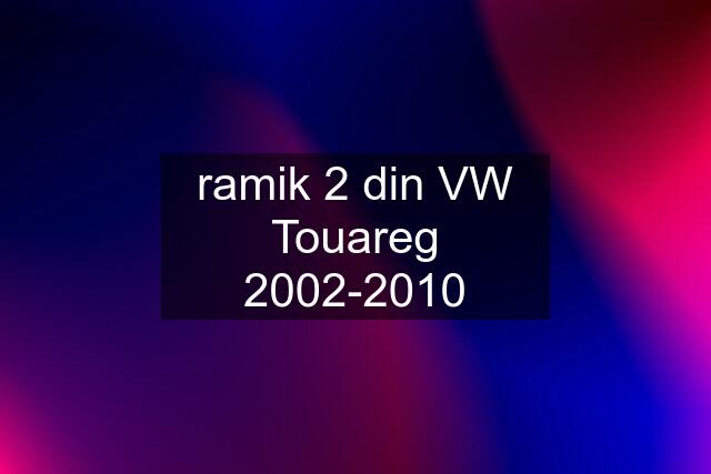 ramik 2 din VW Touareg 2002-2010