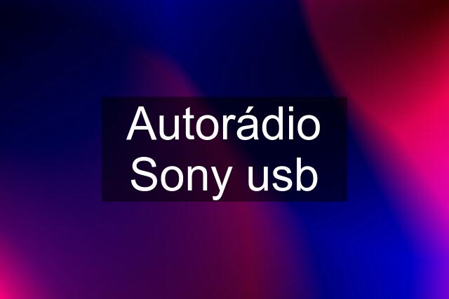 Autorádio Sony usb