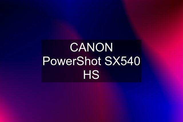 CANON PowerShot SX540 HS