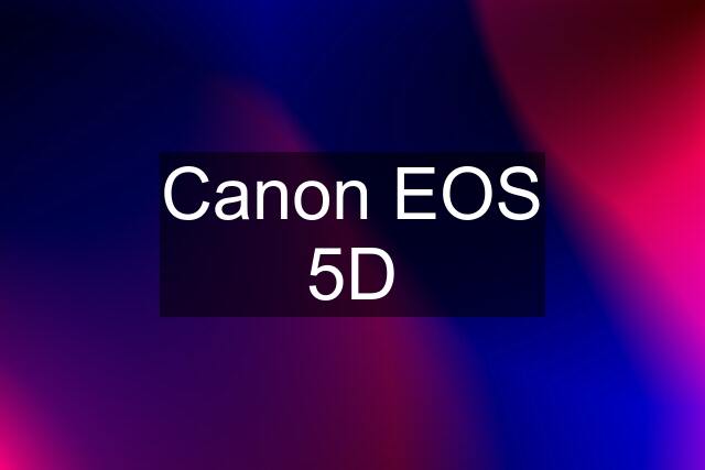 Canon EOS 5D