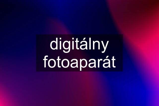 digitálny fotoaparát