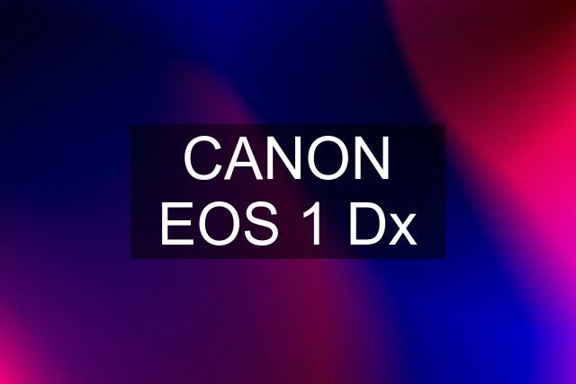 CANON EOS 1 Dx