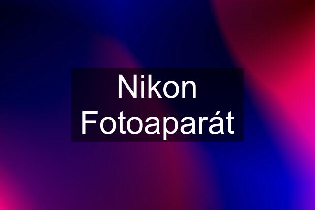 Nikon Fotoaparát