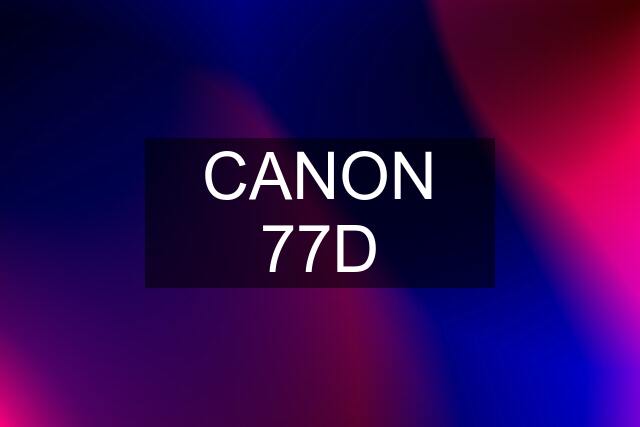 CANON 77D