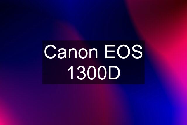 Canon EOS 1300D