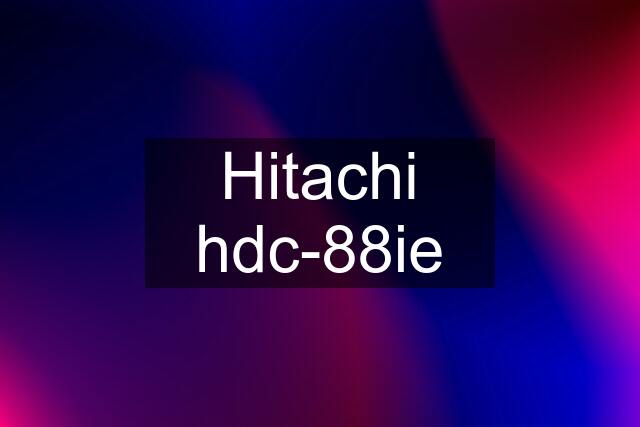 Hitachi hdc-88ie