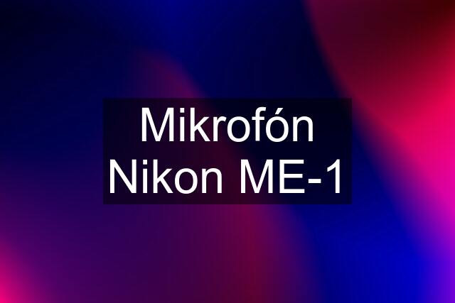 Mikrofón Nikon ME-1