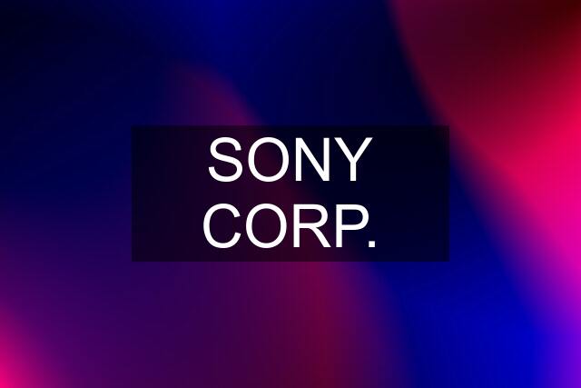 SONY CORP.