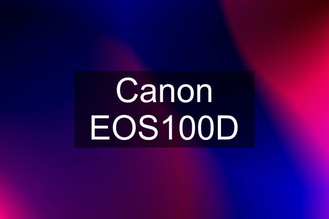 Canon EOS100D