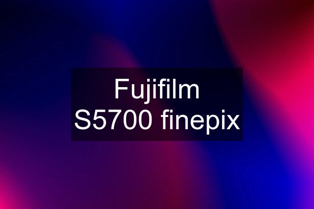 Fujifilm S5700 finepix