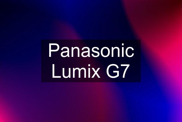 Panasonic Lumix G7