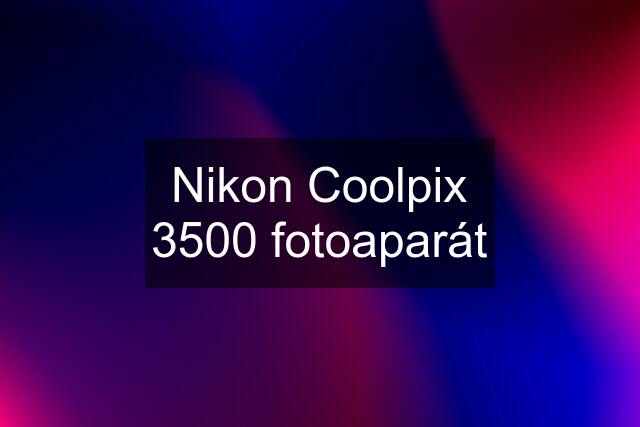 Nikon Coolpix 3500 fotoaparát