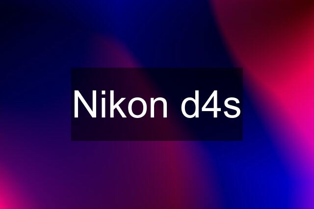 Nikon d4s