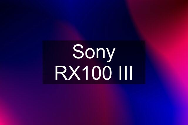 Sony RX100 III