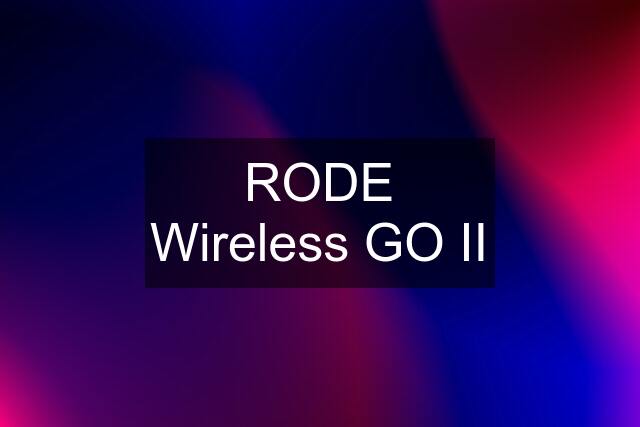 RODE Wireless GO II