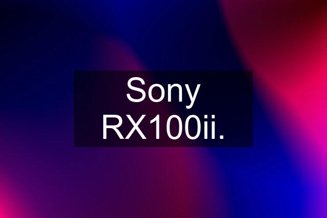 Sony RX100ii.