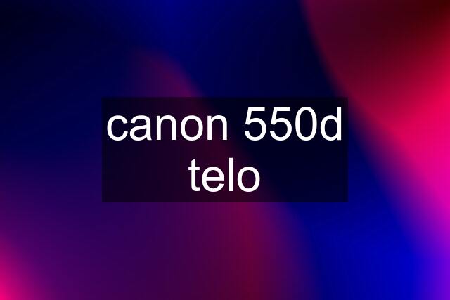 canon 550d telo