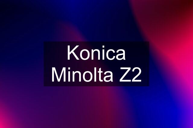 Konica Minolta Z2