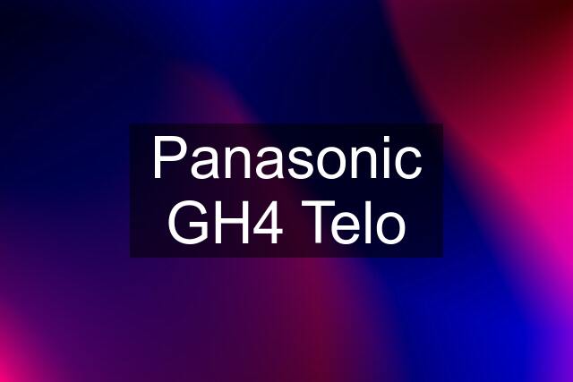 Panasonic GH4 Telo