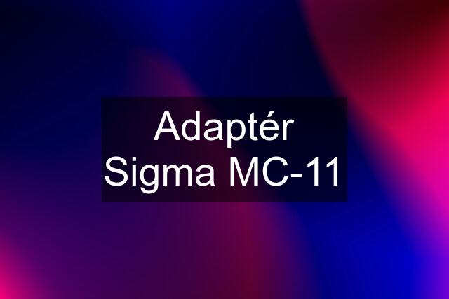 Adaptér Sigma MC-11