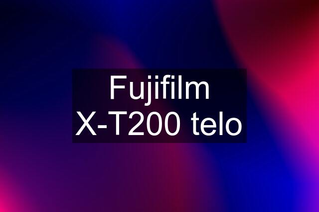 Fujifilm X-T200 telo