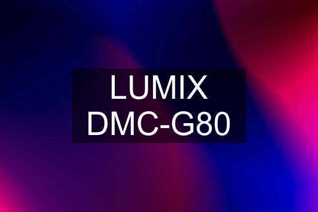 LUMIX DMC-G80