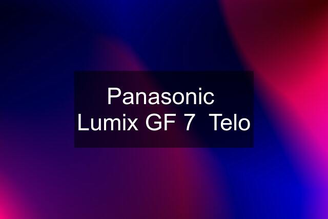 Panasonic  Lumix GF 7  Telo