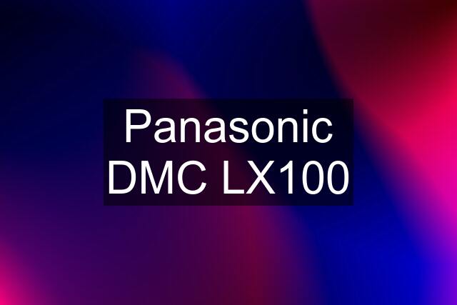 Panasonic DMC LX100