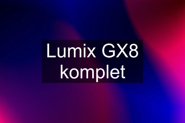 Lumix GX8 komplet