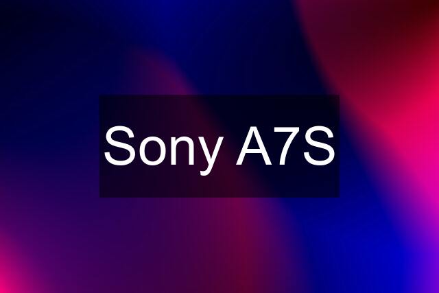 Sony A7S