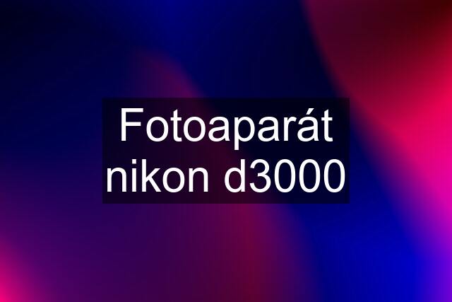 Fotoaparát nikon d3000
