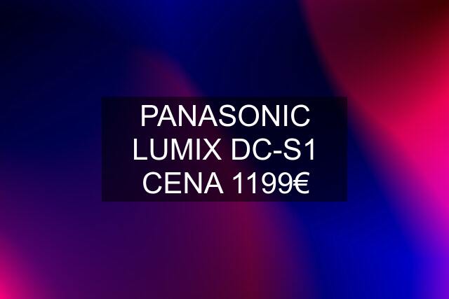 PANASONIC LUMIX DC-S1 CENA 1199€