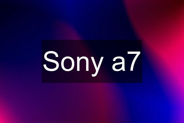 Sony a7