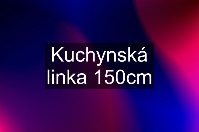 Kuchynská linka 150cm