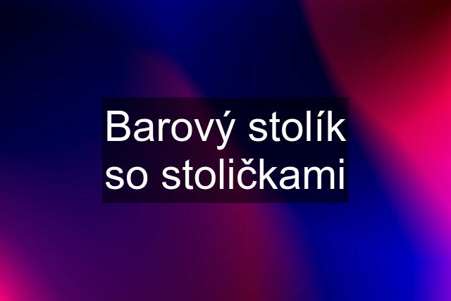 Barový stolík so stoličkami