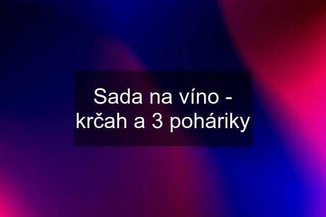 Sada na víno - krčah a 3 poháriky