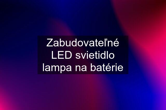 Zabudovateľné LED svietidlo lampa na batérie
