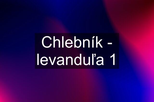 Chlebník - levanduľa 1