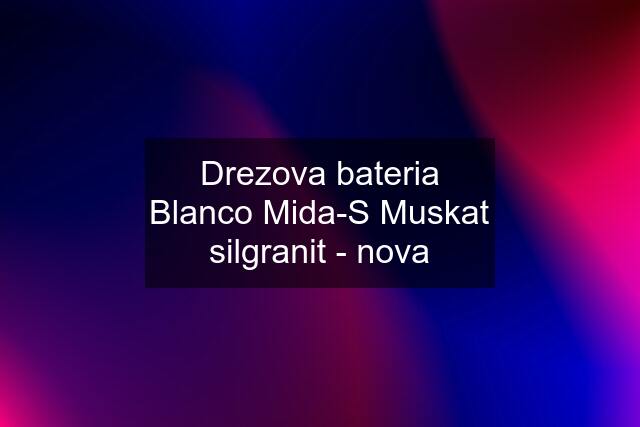 Drezova bateria Blanco Mida-S Muskat silgranit - nova