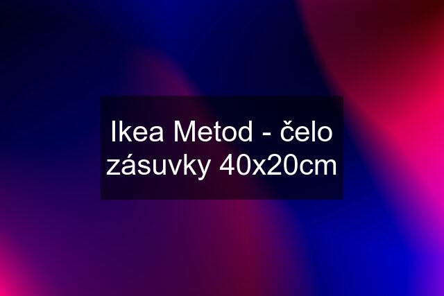 Ikea Metod - čelo zásuvky 40x20cm